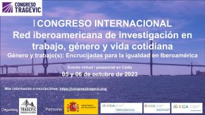I Congreso internacional de la Red Iberoamericana de Investigación en Trabajo, Género y Vida Coti...